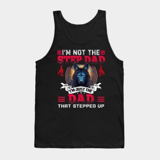 Funny I'M Not The Step Dad I'M Just The Dad That Stepped Up Tank Top